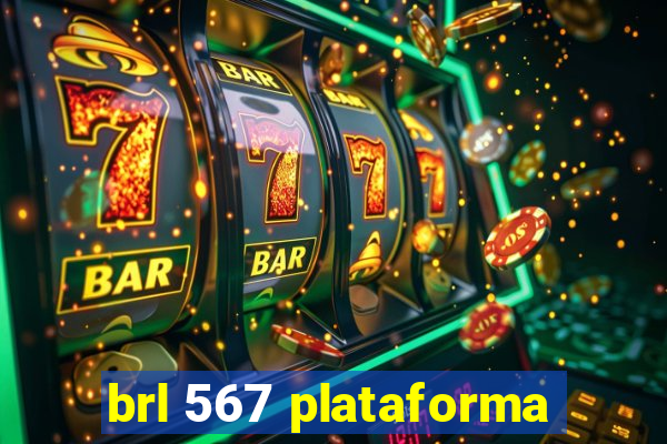 brl 567 plataforma